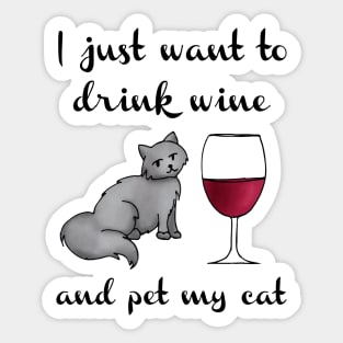 I Just Want to Drink Wine and Pet My Cat Sticker